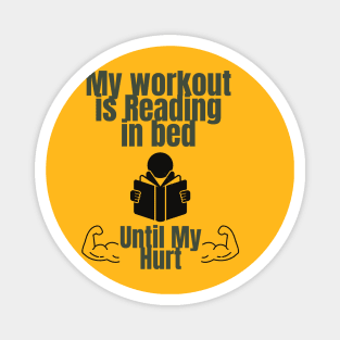 My workout is reading in bed until my arms hurt Magnet